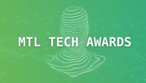 Bravo aux gagnants des MTL Tech Awards 2020