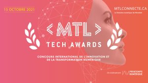 MTL TECH AWARDS 2021 : Dernière chance pour postuler