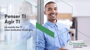 Caisse Desjardins des Technologies de l’Information : Penser TI, Agir TI