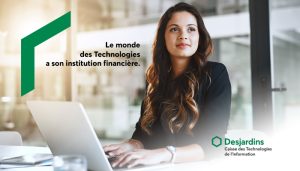 Caisse Desjardins des Technologies de l’Information : Penser Tech, Agir Tech