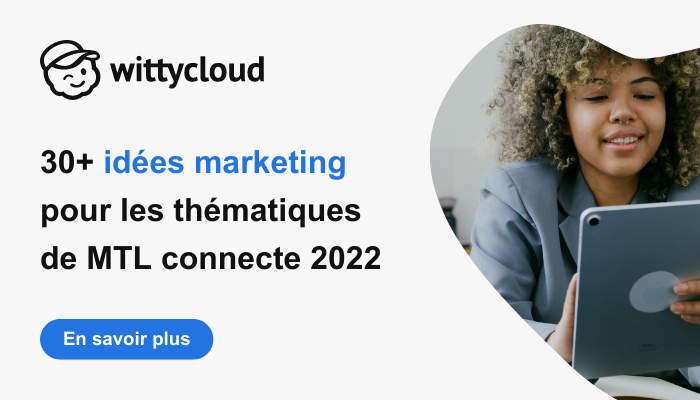 30+ idées marketing pour les thématiques de MTL connecte 2022