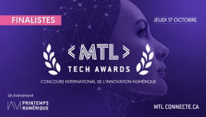 MTL TECH AWARDS 2024 ANNONCES DES FINALISTES
